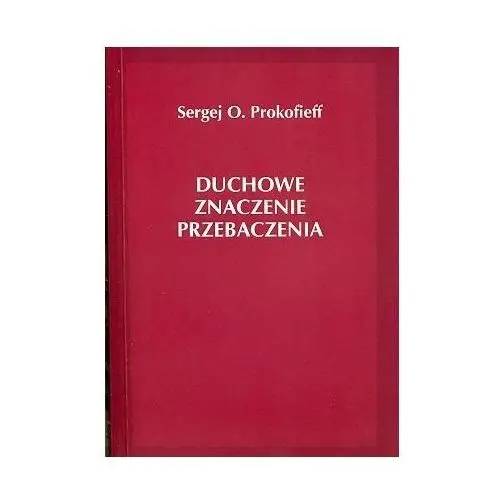 Duchowe Znaczenie Przebaczenia