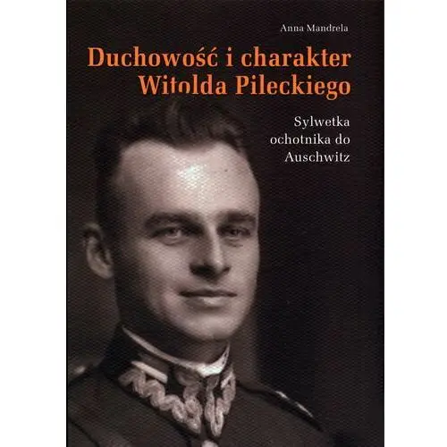 Duchowość i charakter Witolda Pileckiego