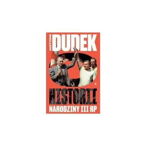 Dudek o historii. Narodziny III RP