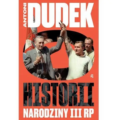 Dudek o historii. Narodziny III Rp Antoni Dudek