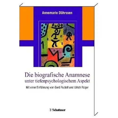 Die biografische Anamnese unter tiefenpsychologischem Aspekt Dührssen, Annemarie