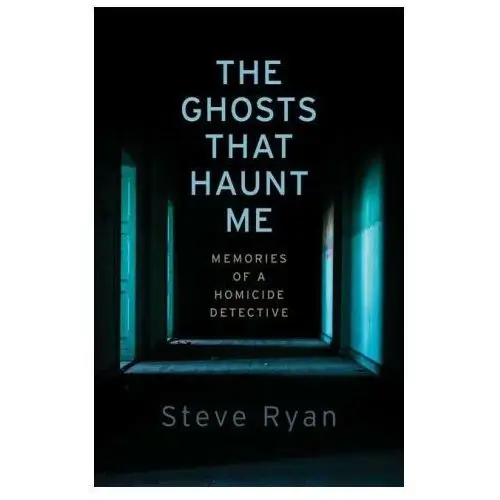 The Ghosts That Haunt Me: Memories of a Homicide Detective