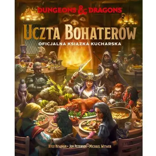 Dungeons & Dragons. Uczta Bohaterów. Oficjalna książka kucharska