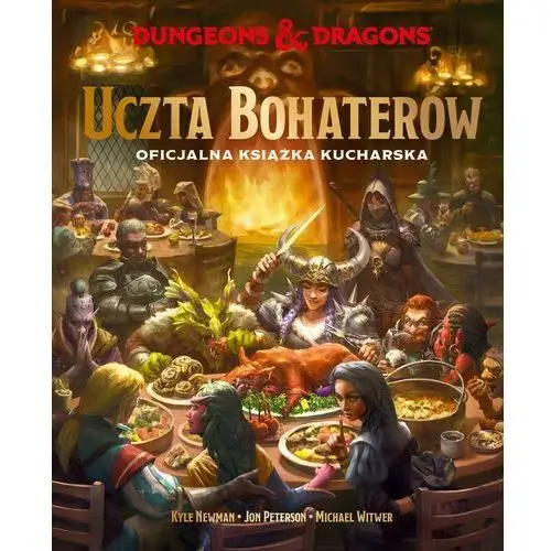 Dungeons & Dragons. Uczta Bohaterów. Oficjalna książka kucharska Kyle Newma