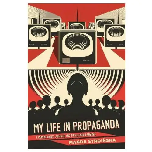 My life in propaganda: a memoir about language and totalitarian regimes Durvile