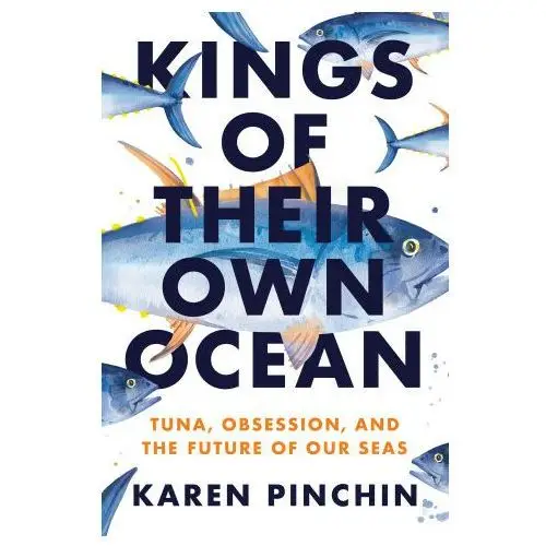 Kings of their own ocean: tuna, obsession, and the future of our seas Dutton books