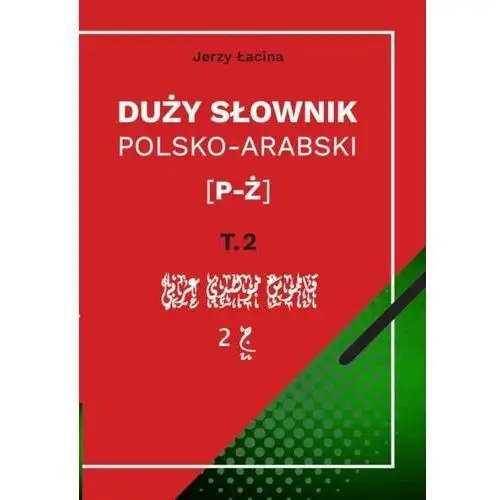 Duży słownik polsko-arabski. tom ii [p - ż]