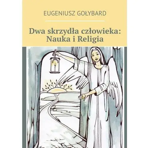 Dwa skrzydła człowieka. Nauka i religia - ebook MOBI