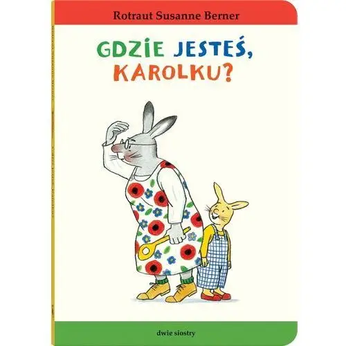 Gdzie jesteś, karolku? królik karolek Dwie siostry