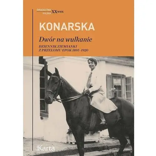 Dwór na wulkanie. Dziennik ziemianki z przełomu epok 1895–1920