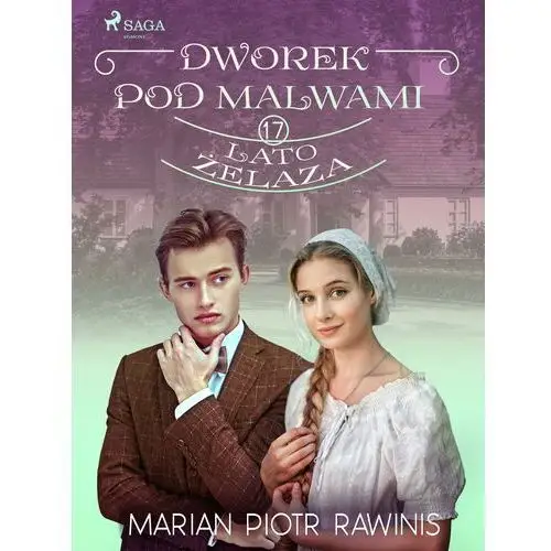 Dworek pod malwami 17 - lato żelaza