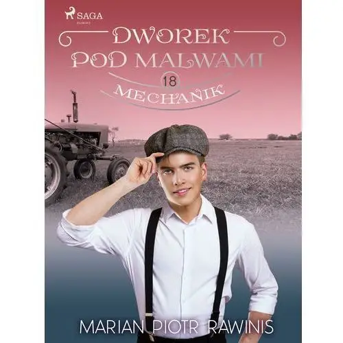 Dworek pod malwami 18 - mechanik