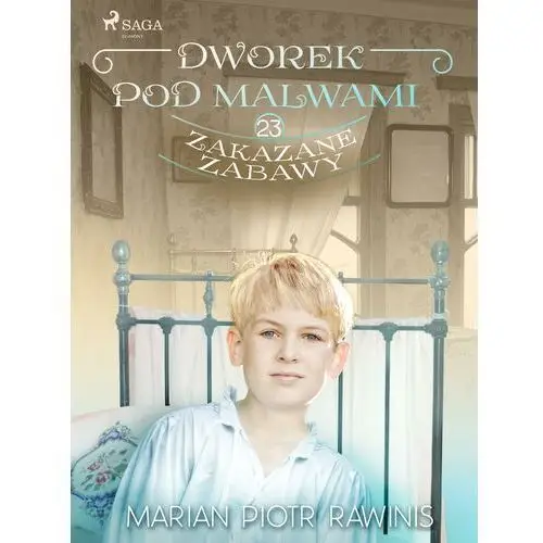 Dworek pod malwami 23 - zakazane zabawy