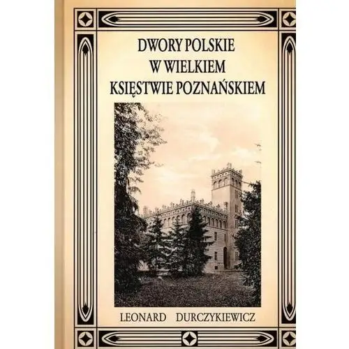 Dwory polskie w Wielkiem Księstwie Poznańskiem- zadrukowana