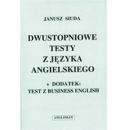 Dwustopniowe testy z języka angielskiego ANGLOMAN - Janusz Siuda - książka