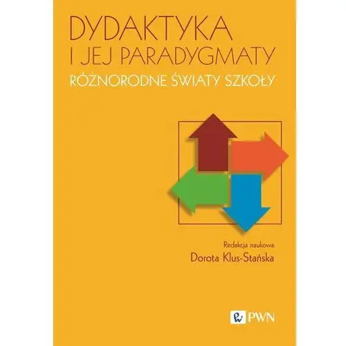 Dydaktyka i jej paradygmaty. Różnorodne światy szkoły