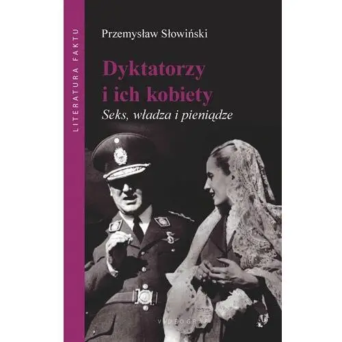 Dyktatorzy i ich kobiety. Seks, władza i pieniądze