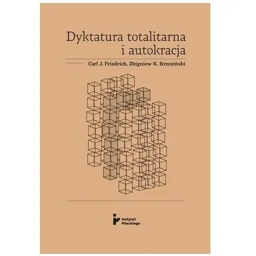 Dyktatura totalitarna i autokracja Zbigniew K. Brzeziński,Carl J. Friedrich