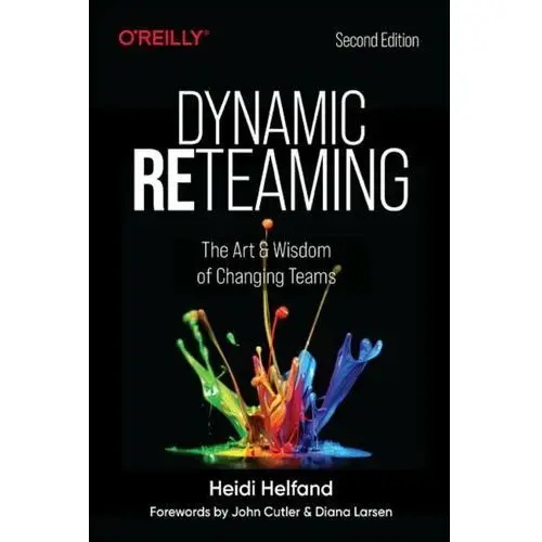 Dynamic Reteaming: The Art and Wisdom of Changing Teams