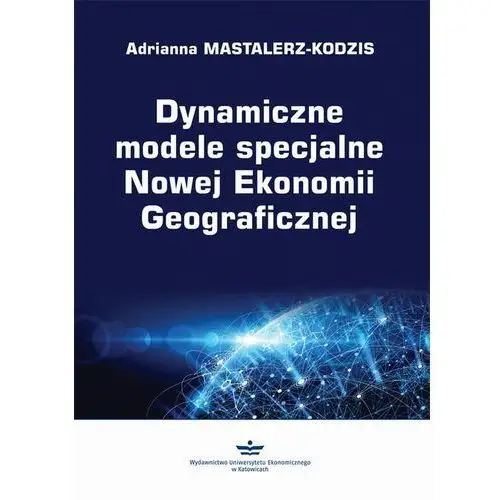 Dynamiczne modele specjalne nowej ekonomii geograficznej, AZ#00ED0AE3EB/DL-ebwm/pdf