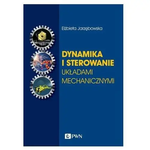 Dynamika i sterowanie układami mechanicznymi Jarzębowska Elżbieta