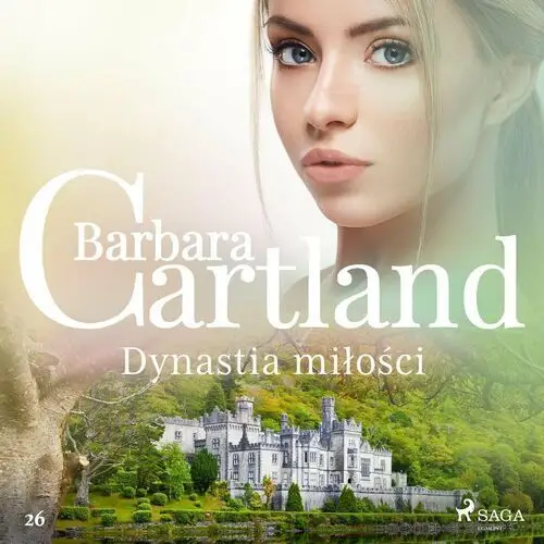 Dynastia miłości. Ponadczasowe historie miłosne Barbary Cartland