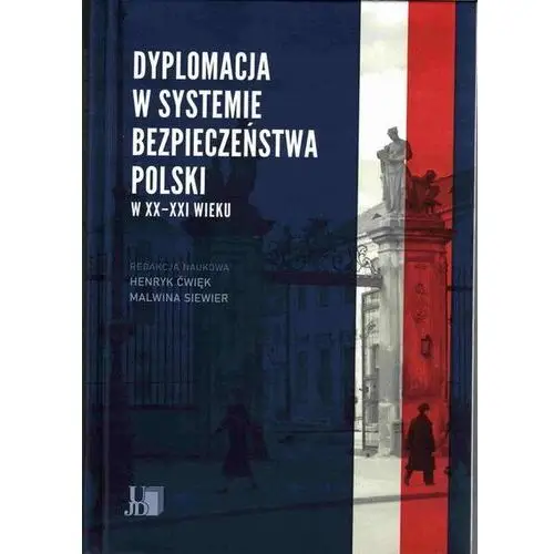 Dyplomacja w systemie bezpieczeństwa Polski w XX i XXI wieku