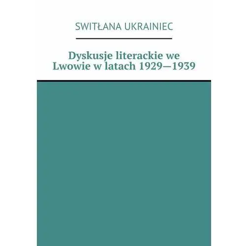 Dyskusje literackie we Lwowie w latach 1929-1939