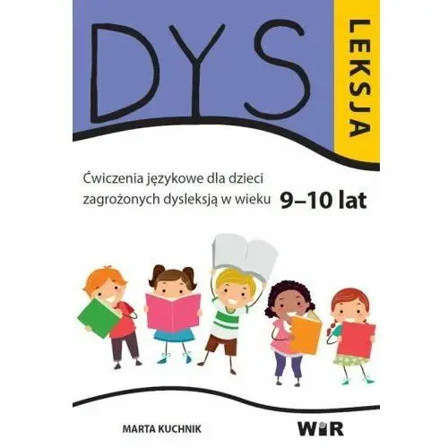 Dysleksja. Ćwiczenia językowe dla dzieci zagrożonych dysleksją w wieku 9-10 lat