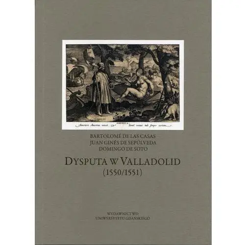 Dysputa w valladolid (1550/1551) Wyd.uniwersytetu gdańskiego