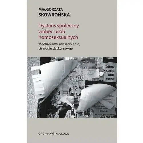 Dystans społeczny wobec osób homoseksualnych. Mechanizmy, uzasadnienia, strategie dyskursywne