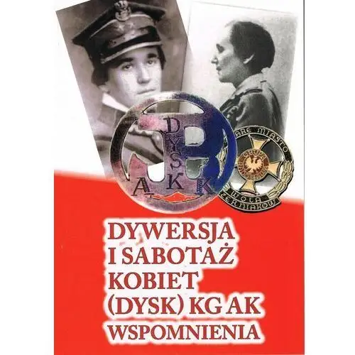 Dywersja i sabotaż kobiet (dysk) KG AK wspomnienia