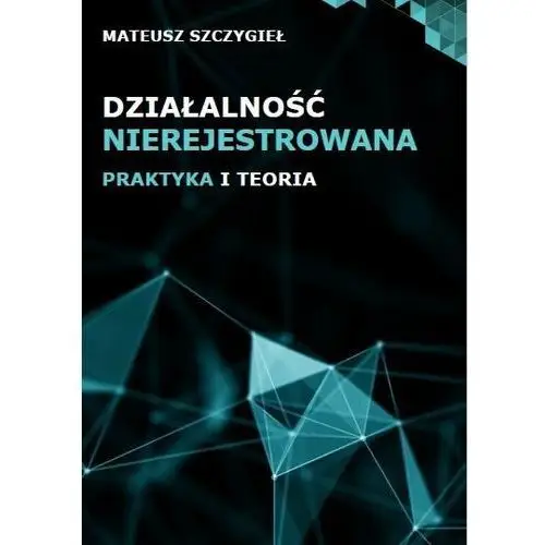 Działalność nierejestrowana. Teoria i praktyka