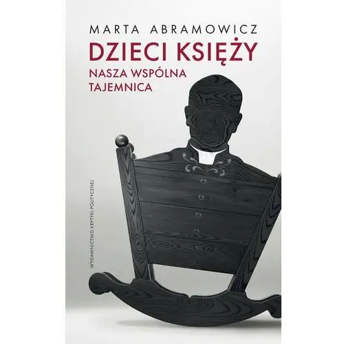 Dzieci księży. nasza wspólna tajemnica tw Wydawnictwo krytyki politycznej