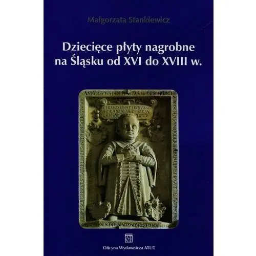 Dziecięce płyty nagrobne na Śląsku od XVI do XVIII w