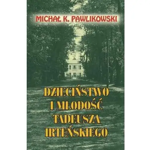 Dzieciństwo i młodość Tadeusza Irteńskiego