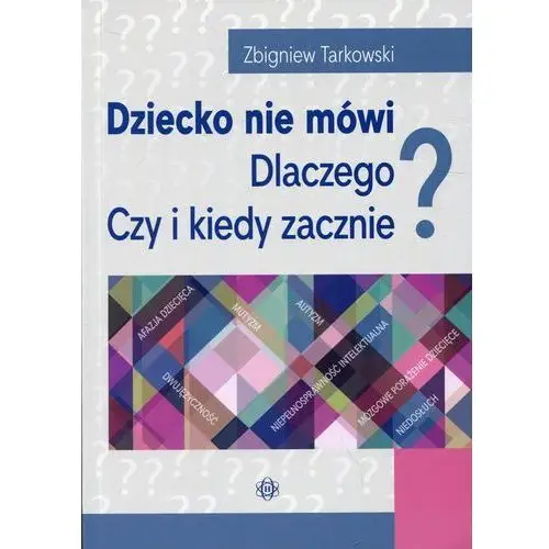 Dziecko nie mówi. Dlaczego? Czy i kiedy zacznie?