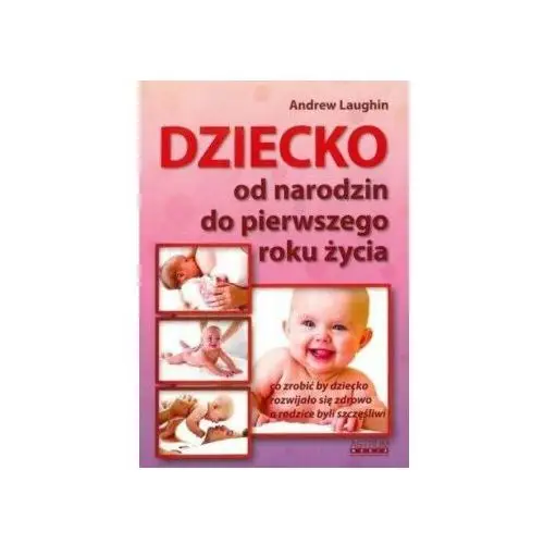 Dziecko. Od narodzin do pierwszego roku życia