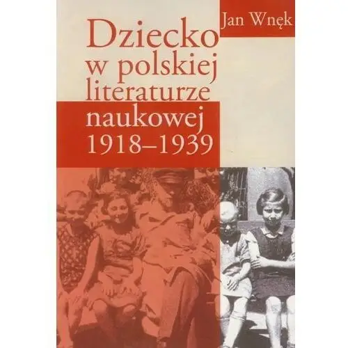 Dziecko w polskiej literaturze naukowej 1918-1939