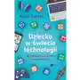 Dziecko w świecie technologii. Wychowanie w cyfrowej rzeczywistości Sklep on-line