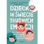 Dziecko w świecie trudnych emocji. Jak pomóc mu radzić sobie ze złością, strachem i smutkiem Sklep on-line