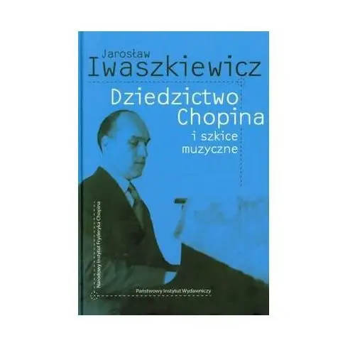 Dziedzictwo Chopina i szkice muzyczne