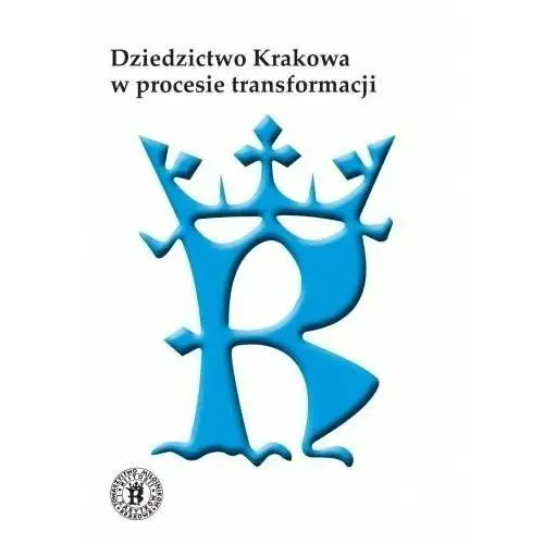 Dziedzictwo Krakowa w procesie transformacji