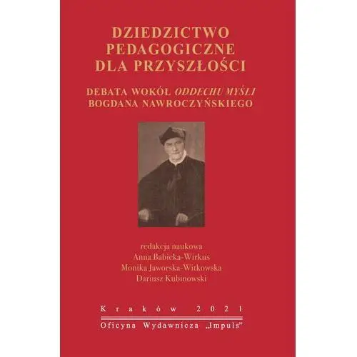 Dziedzictwo pedagogiczne dla przyszłości. Debata wokół oddechu myśli Bogdana Nawroczyńskiego