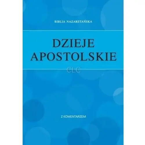 Dzieje apostolskie z komentarzem Gorzowskie centrum biblijne