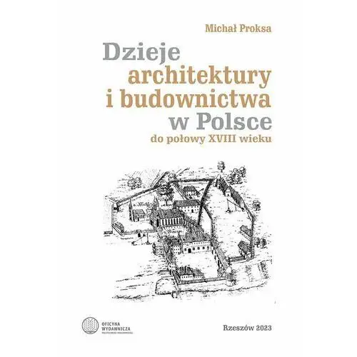 Dzieje architektury i budownictwa w Polsce do połowy XVIII wieku