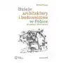 Dzieje architektury i budownictwa w Polsce do połowy XVIII wieku Sklep on-line