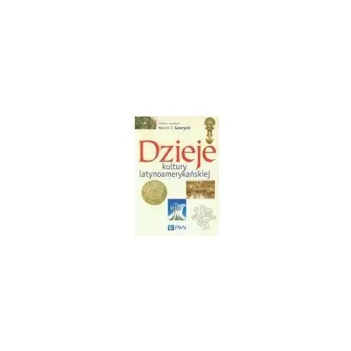 Dzieje kultury latynoamerykańskiej - Jeśli zamówisz do 14:00, wyślemy tego samego dnia