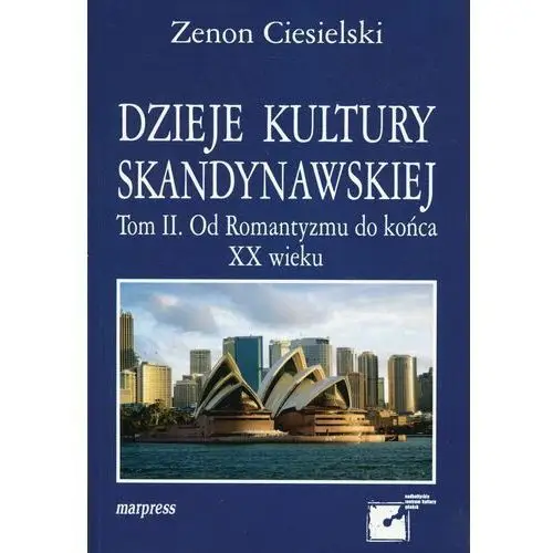 Dzieje kultury skandynawskiej. Tom 2. Od romantyzmu do końca XX wieku