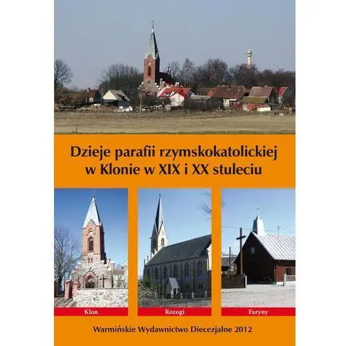 Dzieje parafii rzymskokatolickiej w klonie w xix i xx stuleciu